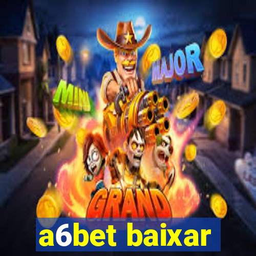 a6bet baixar